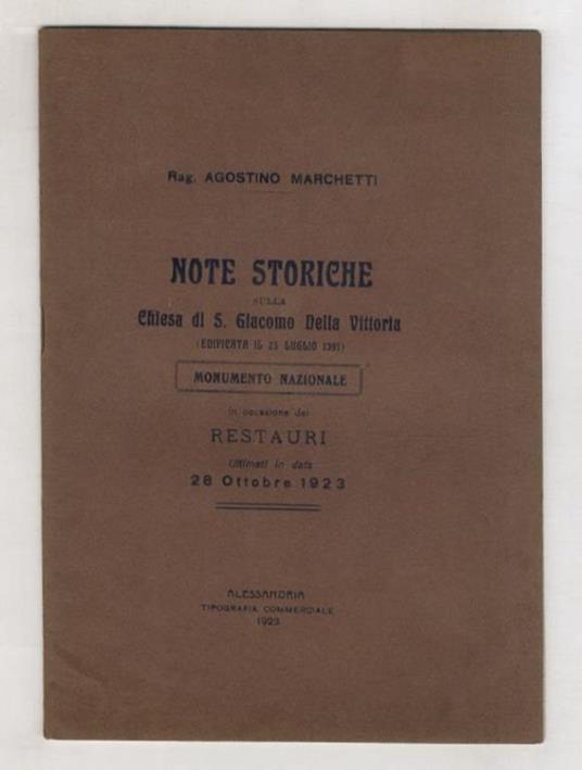 Note storiche sulla Chiesa di S. Giacomo della Vittoria edificata il 25 luglio 1391, monumento nazionale; in occasione dei restauri ultimati in data 28 ottobre 1923 - Agostino Marchetto - copertina