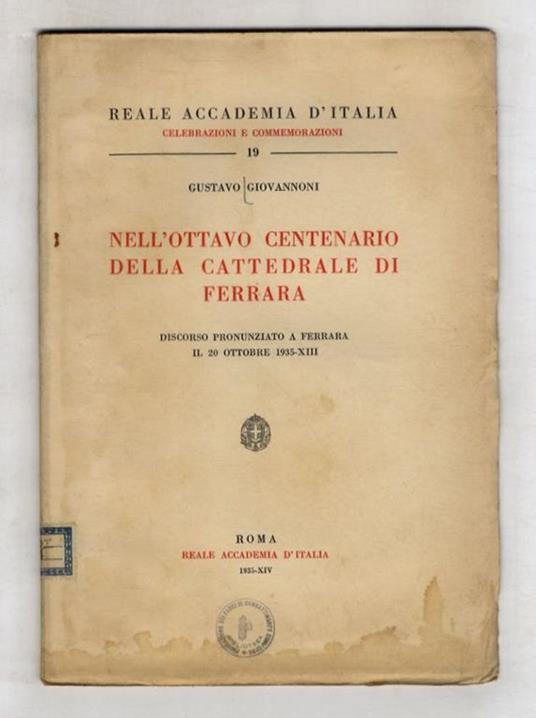 Nell'ottavo centenario della cattedrale di Ferrara. Discorso pronunziato a Ferrara il 20 ottobre 1935 - Gustavo Giovannoni - copertina
