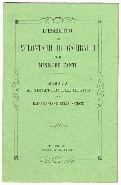 ESERCITO (L') dei volontarii di Garibaldi ed il ministro Fanti. Memoria ai senatori del Regno ed ai rappresentanti della nazione - copertina