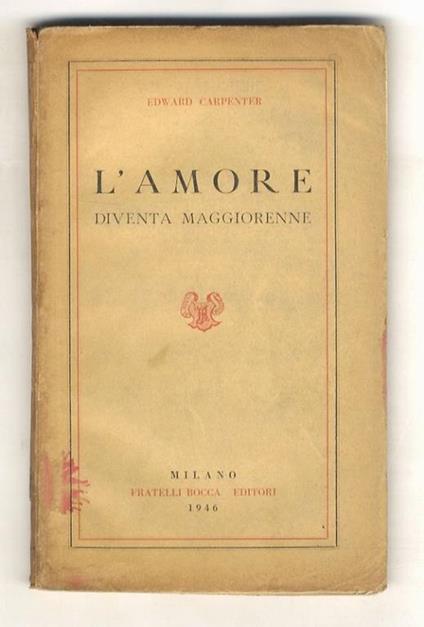 L' amore diventa maggiorenne. Traduzione di Guido Ferrando. Terza edizione - Edward Carpenter - copertina
