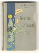 Gemma infranta. Racconto dal vero. Con artistiche illustrazioni