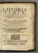 L' Istoria Santa, che comprende tutto ciò ch'è avvenuto dalla creazione del mondo, sino a' nostri giorni, si nella legge del Vecchio, come in quella del Nuovo Testamento [...] Opera del p. Pietro Galtruchio della compagnia di Gesù. Divisa in quattro tom