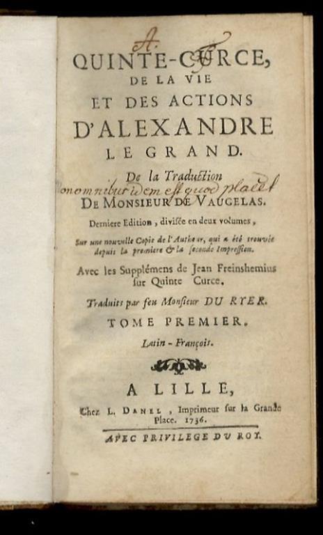 Quinte Curce de la vie et des actions d'Alexandre le Grand. De la traduction de monsieur de Vaugelas (...) Avec les supplemens de Jean Freinshemius sur Quinte Curce traduits par feu Monsieur Du Ryer - copertina