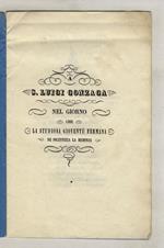 A S. Luigi Gonzaga nel giorno che la studiosa gioventù fermana ne solennizza la memoria