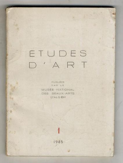 Les thèmes décoratifs des tissus d'Orient et leur imitation dans la sculpture romane. (In: "Etudes d'Art" (N° 1). Publiées par le Musée National des Beaux-Arts d'Alger". Si segnalano anche: Marçais G. Le Carré quadrilobé. Histoire d'un forme décorative g - Louis Bréhier - copertina