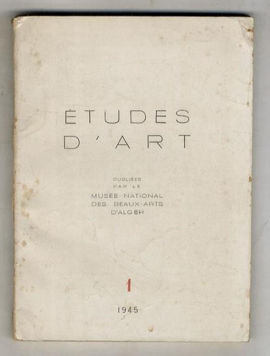 Les thèmes décoratifs des tissus d'Orient et leur imitation dans la sculpture romane. (In: "Etudes d'Art" (N° 1). Publiées par le Musée National des Beaux-Arts d'Alger". Si segnalano anche: Marçais G. Le Carré quadrilobé. Histoire d'un forme décorative g - Louis Bréhier - copertina
