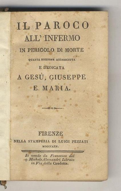Paroco (Il) all'infermo in pericolo di morte. Quarta edizione accrsciuta e dedicata a Gesù, Giuseppe e Maria - copertina