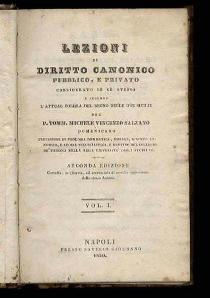 Lezioni di diritto canonico pubblico e privato considerato in sè stesso e secondo l'attual polizia del Regno delle Due Sicilie. Seconda edizione corretta, migliorata, ed accresciuta di novelle aggiunzioni dallo stesso autore. Vol. I - Vol. II - copertina