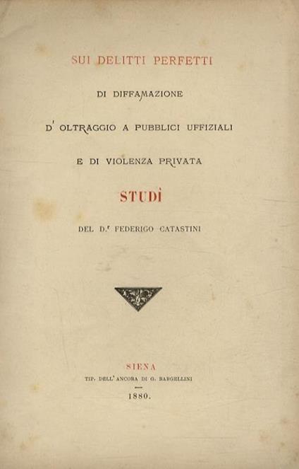 Sui delitti perfetti di diffamazione, d'oltraggio a pubblici uffiziali e di violenza privata. Studi - copertina