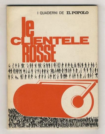 Clientele (Le) rosse. (da "I Quaderni de «Il Popolo»") - copertina