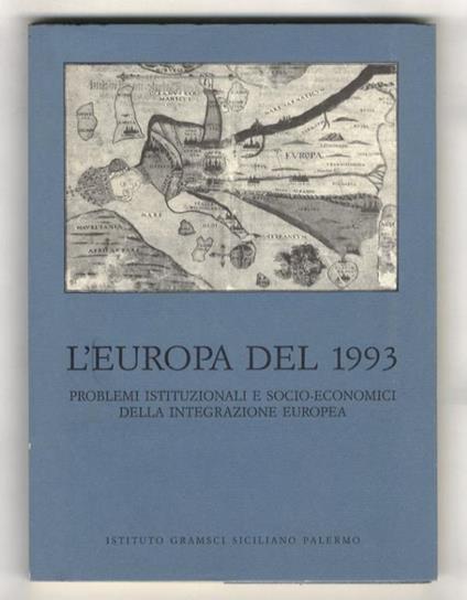 Relazioni ai seminari: L'Europa del 1993. Problemi istituzionali e socioeconomici della integrazione europea. Palermo, marzo - maggio 1991. A cura di Francesco Teresi - copertina