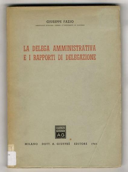 La delega amministrativa e i rapporti di delegazione - Giuseppe Fazio - copertina