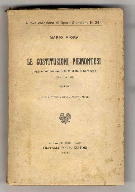 Le Costituzioni Piemontesi. (Leggi e costituzioni di S.M. il Re di Sardegna). 1723 - 1729 - 1770. Storia esterna della compilazione - Mario E. Viora - copertina