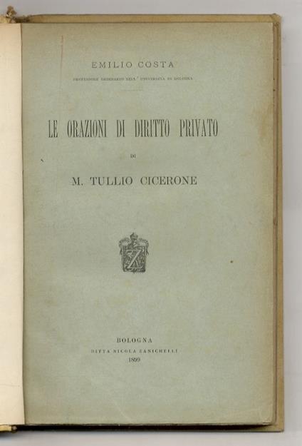 Le orazioni di diritto privato di M. Tullio Cicerone - Emilio Costa - copertina