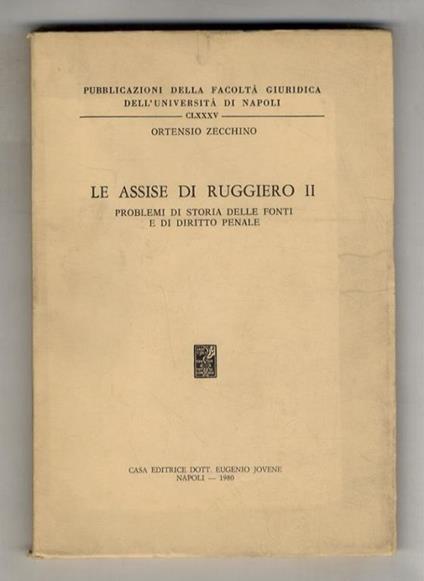 Le assise di Ruggiero II. Problemi di storia delle fonti e di diritto penale - Ortensio Zecchino - copertina