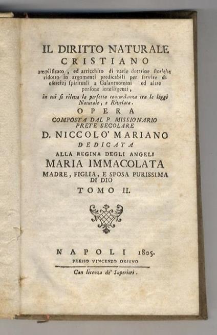 Il diritto naturale cristiano amplificato, ed arricchito di varie dottrine storiche ridotto in argomenti predicabili per servire di esercizj spirituali a galantuomini, ed altre persone intelligenti, [...] Opera composta dal p. missionario prete secolare - Nicolò Marino - copertina