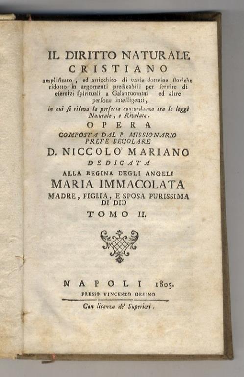 Il diritto naturale cristiano amplificato, ed arricchito di varie dottrine storiche ridotto in argomenti predicabili per servire di esercizj spirituali a galantuomini, ed altre persone intelligenti, [...] Opera composta dal p. missionario prete secolare - Nicolò Marino - copertina