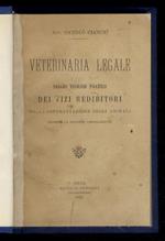 Veterinaria legale. Saggio teoricopratico dei vizi redibitori nella contrattazione degli animali secondo la vigente legislazione