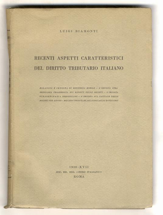 Recenti aspetti caratteristici del diritto tributario italiano. (Bilancio e imposta di ricchezza mobile, L'imposta straordinaria progressiva sui redditi delle società, L'imposta straordinaria immobiliare, L'imposta sul capitale delle società per azio - copertina