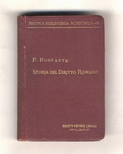 Storia del diritto romano. Seconda edizione riveduta ed ampliata - Pietro Bonfante - copertina