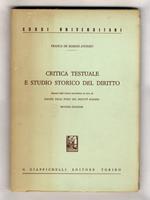 Critica testuale e studio storico del diritto. Appunti dalle lezioni introduttive al corso di esegesi delle fonti del diritto romano. Seconda edizione