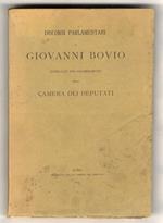 Discorsi Parlamentari. Pubblicati per deliberazione della Camera dei Deputati