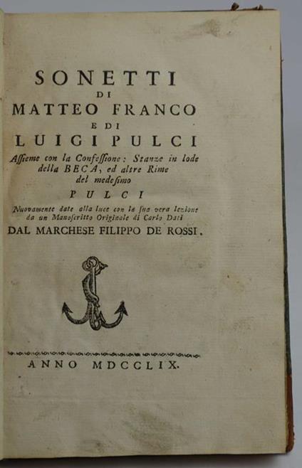 Sonetti... Assieme con la confessione: stanze in lode della Beca, ed altre rime del medesimo Pulci. Nuovamente date alla luce con la sua vera lezione da un manoscritto originale di Carlo Dati dal marchese Filippo De Rossi - copertina