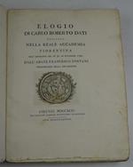 Elogio di Carlo Roberto Dati recitato nella Reale Accademia Fiorentina nell'adunanza del dì 30 di settembre 1790