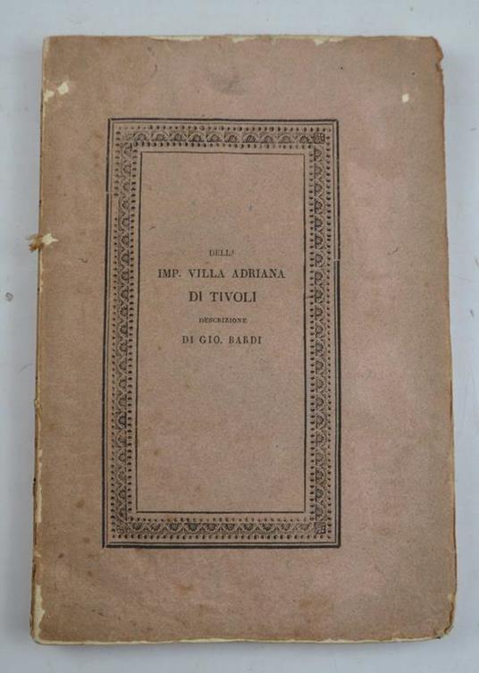 Della Imp. Villa Adriana e altre sontuosissime già adiacenti alla città di Tivoli. Descrizione… - copertina