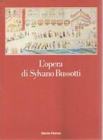 L' Opera Di Sylvano Bussotti. Musica, Segno, Immagine, Progetto Il Teatro, Le Scene, I Costumi, Gli Attrezzi Ed I Capricci Dagli Anni Quaranta Al Bussottioperaballet