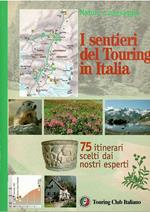 I Sentieri Del Touring In Italia 75 Itinerari Scelti Dai Nostri Esperti