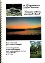 Il Gargano Terra Antica E Luminosa - Gargano: Antikes, Strablendes Land - Note E Itinerari Per Conoscerla Meglio - Anmerkungen Und Wegbeschreibungen Zum Bessern Kennenlernen Dieses Landes