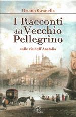 I Racconti Del Vecchio Pellegrino Sulle Vie Dell'Anatolia