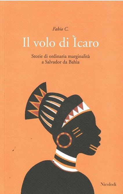 Il Volo Di Icaro - Storie Di Ordinaria Marginalità A Salvador Da Bahia - copertina