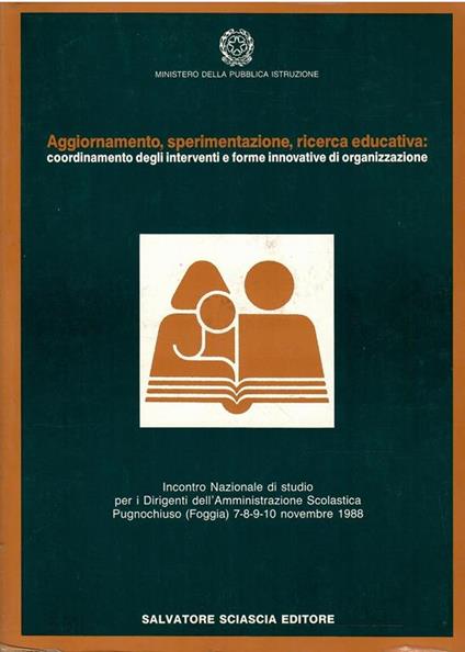 Aggiornamento, Sperimentazione, Ricerca Educativa: Coordinamento Degli Interventi E Forme Innovative Di Organizzazione - copertina