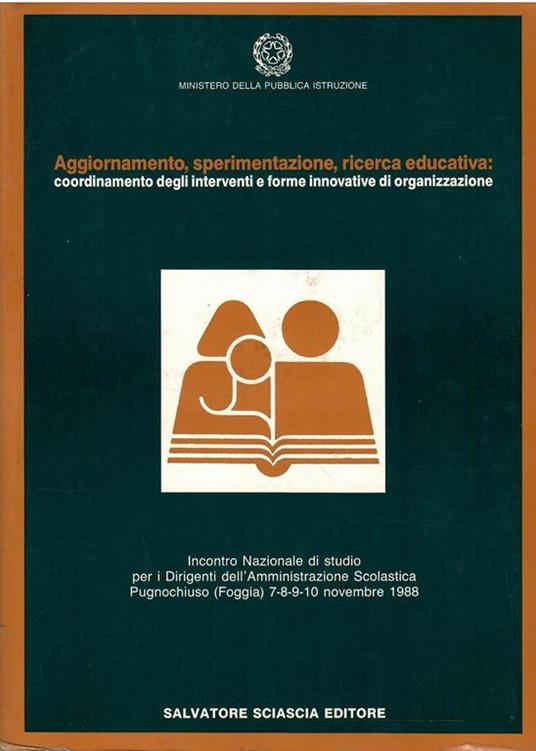 Aggiornamento, Sperimentazione, Ricerca Educativa: Coordinamento Degli Interventi E Forme Innovative Di Organizzazione - copertina