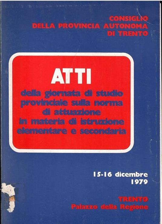 Atti Della Giornata Di Studio Provinciale Sulla Norma Di Attuazione In Materia Di Istruzione Elementare E Secondaria - copertina