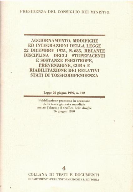 Aggiornamenti, Modifiche Ed Intergazioni Della Legge 22 Dicembre 1975, N. 685, Recante Disciplina Degli Stupefacenti E Sostanze Psicotrope, Prevenzione, Cura E Riabilitazione Dei Relativi Stati Di Tossicodipendenza - copertina
