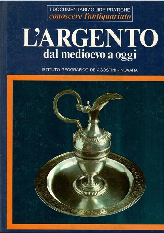 L' Argento Dal Medioevo A Oggi - Geoffrey Wills - copertina