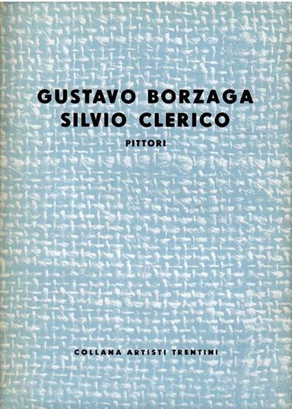 Gustavo Borzaga Silvio Clerico Pittori - copertina