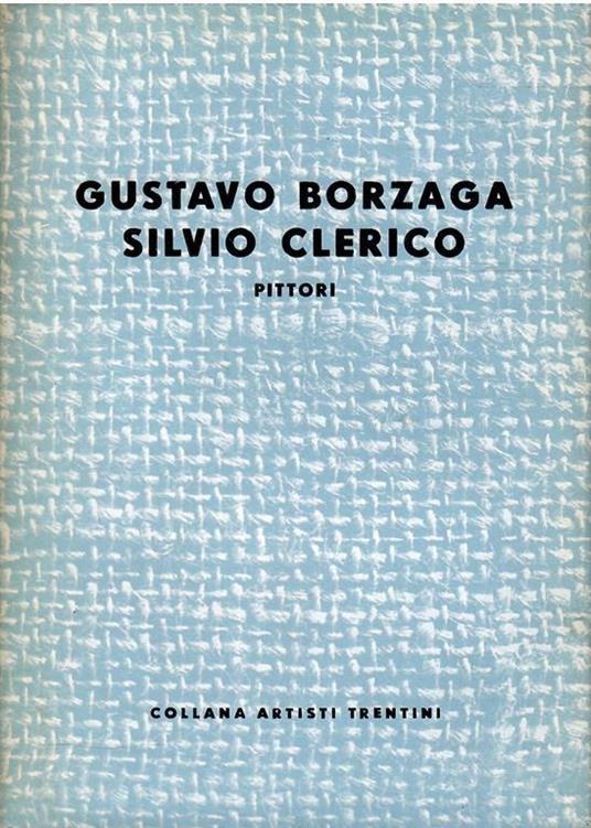 Gustavo Borzaga Silvio Clerico Pittori - copertina