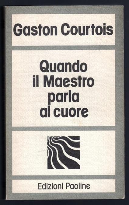 Quando il Maestro parla al cuore - Gaston Courtois - copertina