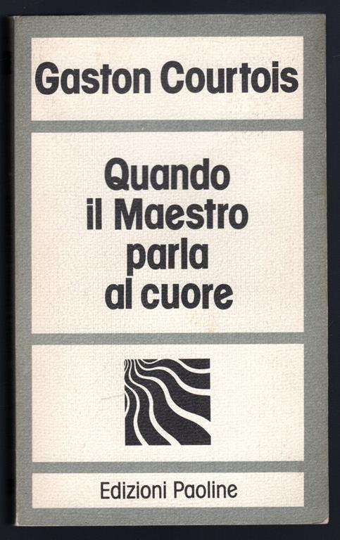 Quando il Maestro parla al cuore - Gaston Courtois - copertina