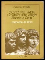 Cristo nei padri. I cristiani delle origini dinanzi a Gesù. Antologia di testi