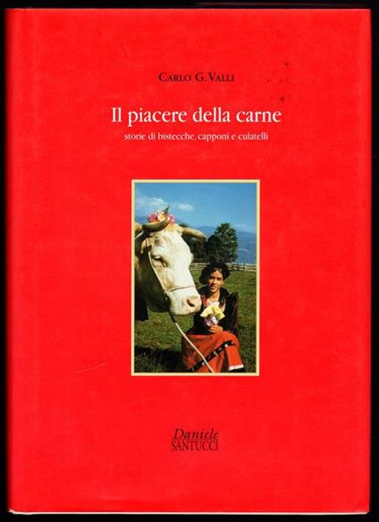 Il piacere della carne. Storie di bistecche, capponi e culatelli - Carlo G. Valli - copertina
