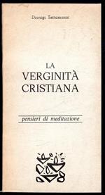 La verginità cristiana. Pensieri di meditazione