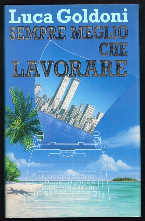 Sempre meglio che lavorare - Luca Goldoni - copertina