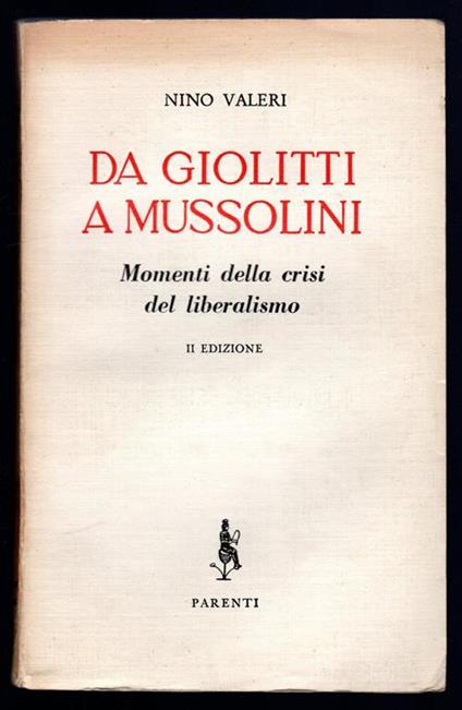 Da Giolitti a Mussolini. Momenti della crisi del liberalismo - Nino Valeri - copertina