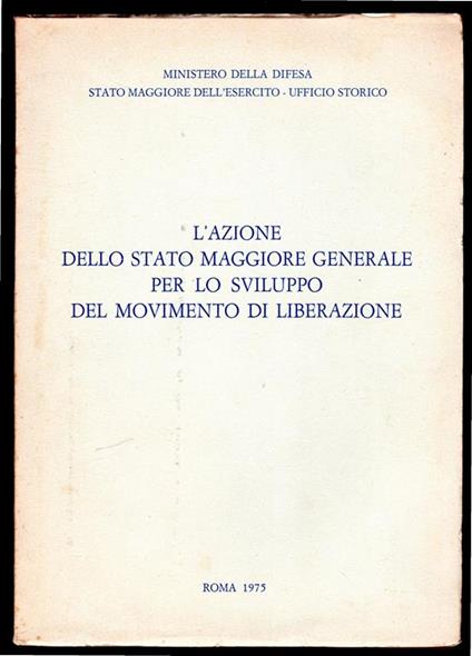 L' azione dello Stato Maggiore Generale per lo sviluppo del movimento di liberazione - copertina