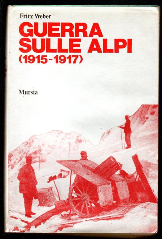 GUerra sulle Alpi (1915-1917) - Fritz Weber - copertina